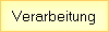 Verarbeitung